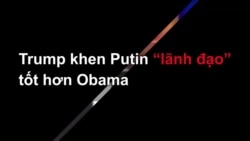 Tỷ phú Trump khen ông Putin ‘lãnh đạo tốt hơn’ ông Obama