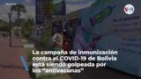 Las vacunas son "satánicas": el escepticismo golpea la campaña contra el COVID-19 en Bolivia