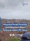 Mayotte Porak-Poranda Usai Dihantam Siklon Terburuk dalam 90 Tahun