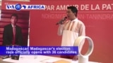 VOA60 Africa ' Madagascar’s election race officially opens with 36 candidates