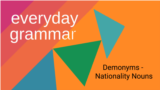 Demonyms - Nationality Nouns