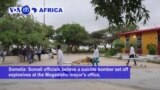 VOA60 Africa - Somalia: A suicide bomber set off explosives at the Mogadishu mayor's office, killing six people and injuring six others