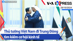 Thủ tướng Việt Nam đi Trung Đông tìm kiếm cơ hội kinh tế | Truyền hình VOA 29/10/24