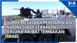 Dua Pemelihara Perdamaian Indonesia di Lebanon Terluka Akibat Tembakan Israel 