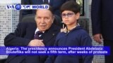 VOA60 World PM - Bouteflika Will Not Seek 5th Term as Algeria's President