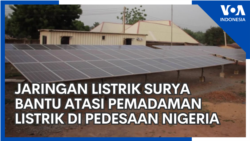 Jaringan Listrik Surya Bantu Atasi Pemadaman Listrik di Wilayah Pedesaan Nigeria