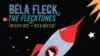 Bela Fleck & The Flecktones 'Reunite'