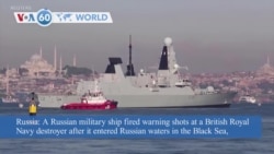 VOA60 World - Warning Shots Fired at British Destroyer in Black Sea, Russia Says