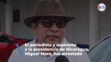 Miguel Mora es el quinto precandidato presidencial en ser detenido en menos de un mes en Nicaragua