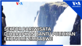 Sektor Pariwisata Diharapkan Bantu Pulihkan Ekonomi Zimbabwe