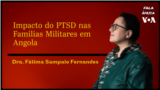 Dra. Fátima Sampaio Fernandes fala sobre os impactos do PTSD nas famílias dos veteranos no Fala África VOA.