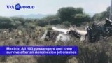 VOA60 World PM - No Deaths in Aeromexico Jet Crash