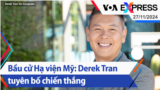 Bầu cử Hạ viện Mỹ: Derek Tran tuyên bố chiến thắng | Truyền hình VOA 27/11/24