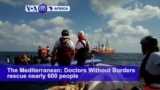 VOA60 Africa - The Mediterranean: Doctors Without Borders rescue nearly 600 migrants