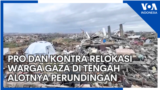 Pro dan Kontra Relokasi Warga Gaza di tengah Alotnya Perundingan