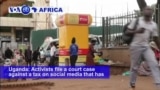 VOA60 Africa- Uganda: Activists file a court case against a tax on social media