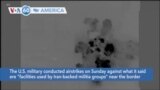 VOA60 America - US Strikes Near Syria-Iraq Border Kill 5 Militia Fighters: Monitor