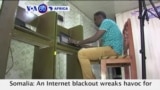 VOA60 Africa - An Internet blackout wreaks havoc for some two million Somalis in the diaspora