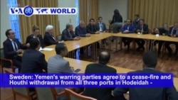 VOA60 World PM- Yemen's warring parties agree to a cease-fire and Houthi withdrawal from all Hodeidah ports