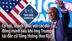 Cơ hội, thách thức với các đối tác, đồng minh sau khi ông Trump tái đắc cử Tổng thống Hoa Kỳ?