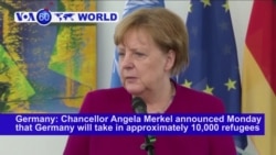 VOA60 World- German Chancellor Merkel announces Germany will take in approximately 10,000 refugees selected by the UN’s refugee agency