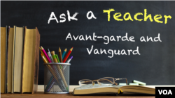 Avant-garde and Vanguard on Ask a Teacher