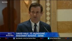 David Hale: Të vazhdojnë bisedimet Kosovë - Serbi
