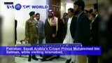 VOA60 World - Saudi Crown Prince Concludes Landmark Pakistan visit