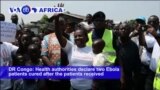 VOA60 Africa - DR Congo: Health authorities declare two Ebola patients cured