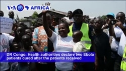 VOA60 Africa - DR Congo: Health authorities declare two Ebola patients cured