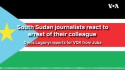 South Sudan journalists react to arrest of colleague