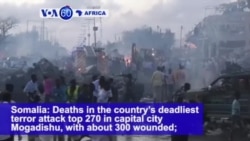 VOA60 Africa - Somalia: Deaths in the country’s deadliest terror attack tops 270 in capital city Mogadishu