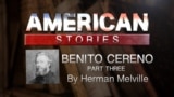 Benito Cereno by Herman Melville Part Three