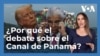 EEUU, China y el Canal de Panamá: ¿Cuál es la historia?