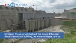 VOA60 Africa - The Grand Ethiopian Renaissance Dam has started filling the dam