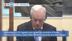 VOA60 Addunyaa - UN court rejects former Bosnian Serb military chief Ratko Mladic’s appeal of his 2017 conviction for genocide