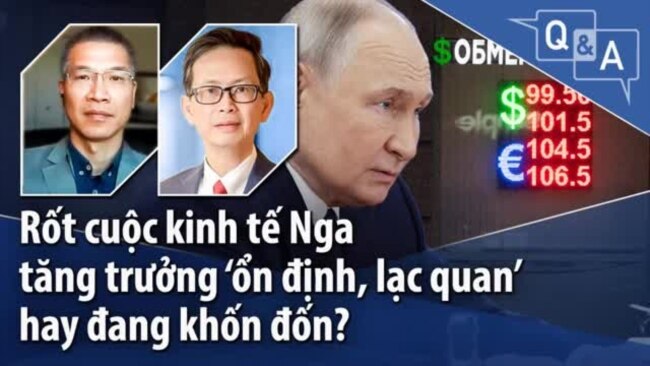 Rốt cuộc kinh tế Nga tăng trưởng ‘ổn định, lạc quan’ hay đang khốn đốn?