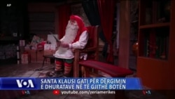 Santa Klausi përgatitet për dërgimin e dhuratave në të gjithë botën