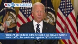 VOA60 America- The Biden administration will require nursing home staff to be vaccinated against COVID-19