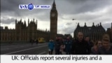 VOA60 World PM - 4 Dead in Vehicle, Knife Attack Near British Parliament