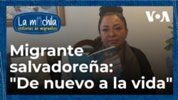 Migrante salvadoreña supera las adversidades y vuelve a la vida