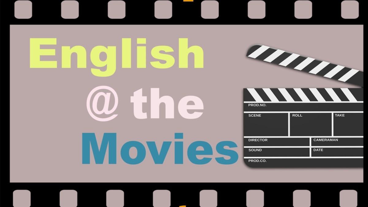 English @ the Movies - Episodes - VOA - Voice of America English News