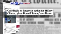 VOA60 Elections- Democrat Hillary Clinton can no longer afford to coast against Donald Trump