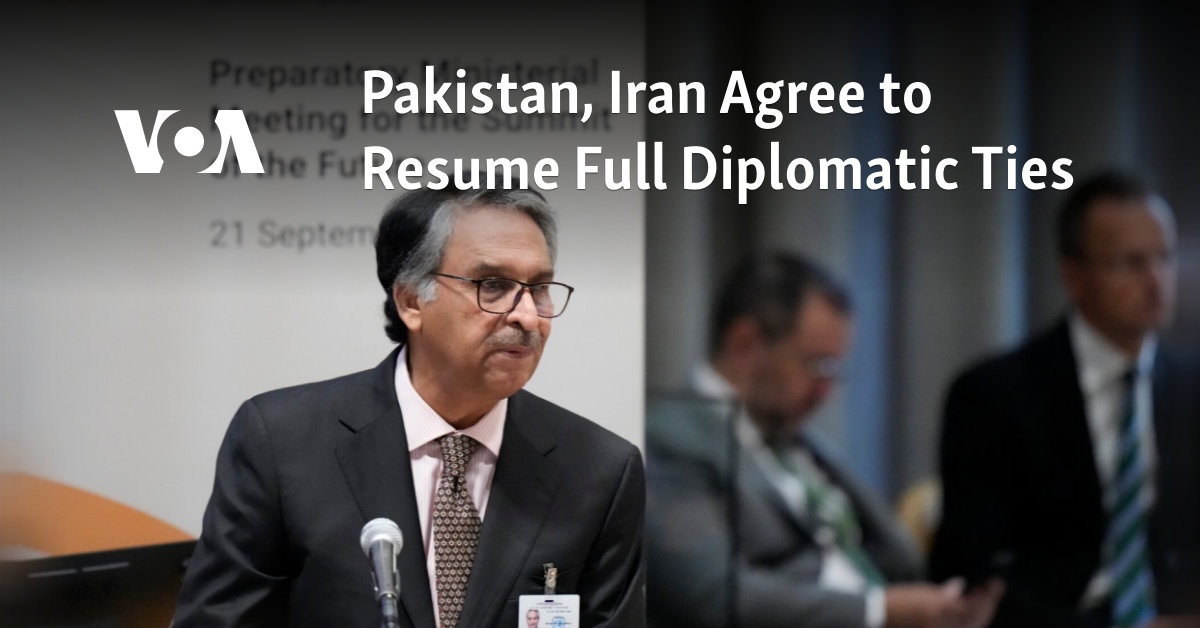 Pakistan, Iran Agree to Resume Full Diplomatic Ties