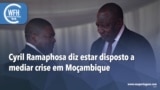 Washington Fora d’Horas: Cyril Ramaphosa diz estar disposto a mediar crise em Moçambique
