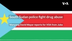 South Sudan police fight drug abuse