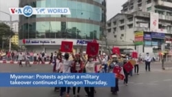 VOA60 Addunyaa - Myanmar: Protests against a military takeover continued in Yangon Thursday