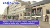 VOA60 Africa - Nigeria: Two main labor unions have started a national strike