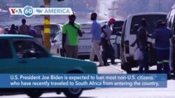 VOA60 America- Biden to ban non-U.S. citizens who traveled to South Africa from entering U.S.