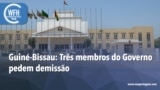 Washington Fora d’Horas: Guiné-Bissau - Três membros do Governo pedem demissão